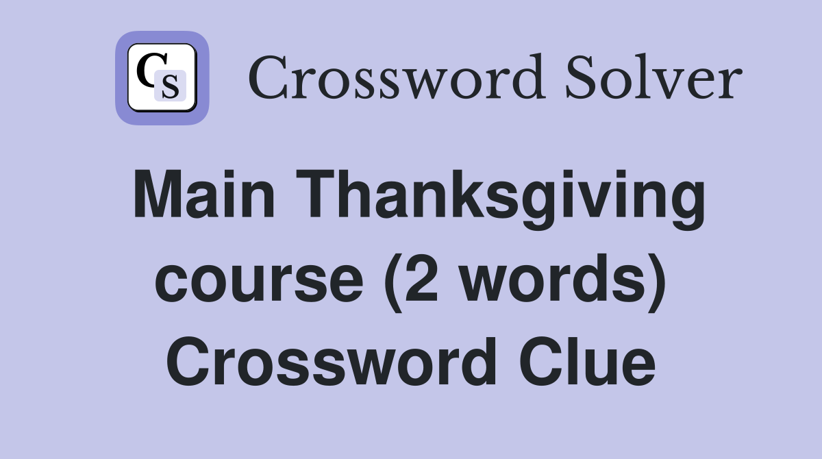 Main Thanksgiving course (2 words) Crossword Clue