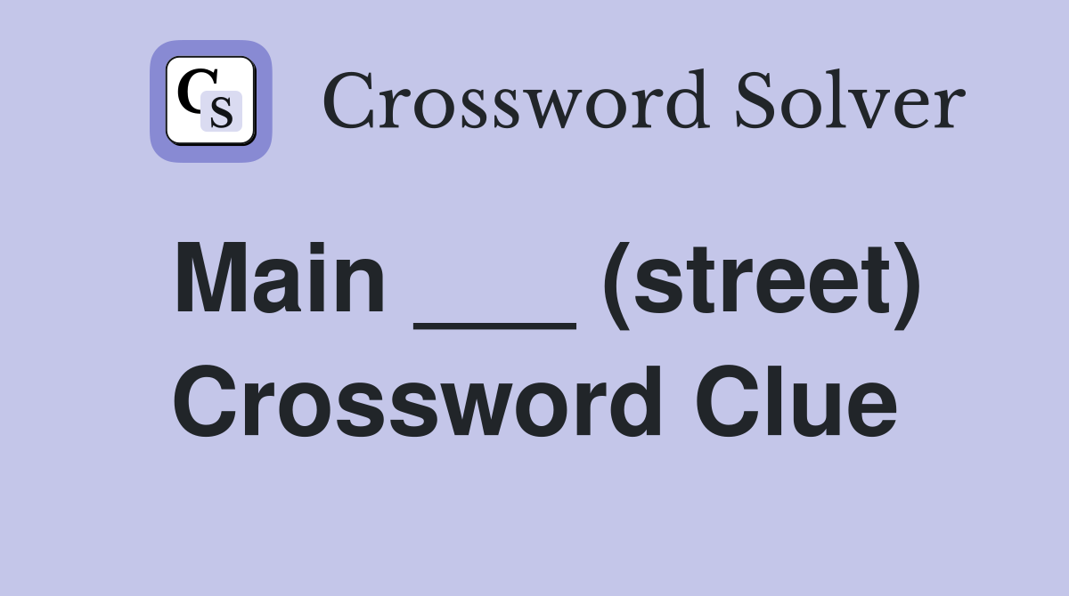 Main ___ (street) Crossword Clue