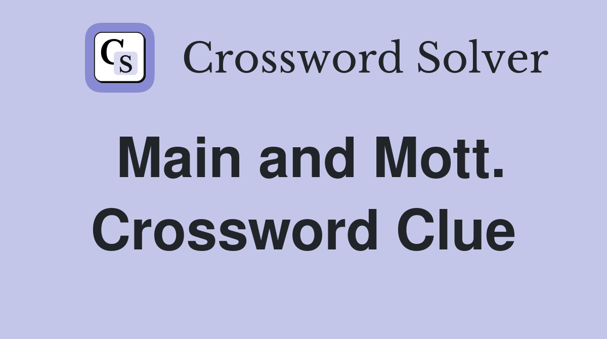 Main and Mott. Crossword Clue