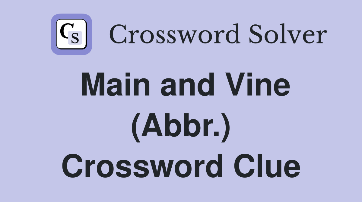 Main and Vine (Abbr.) Crossword Clue