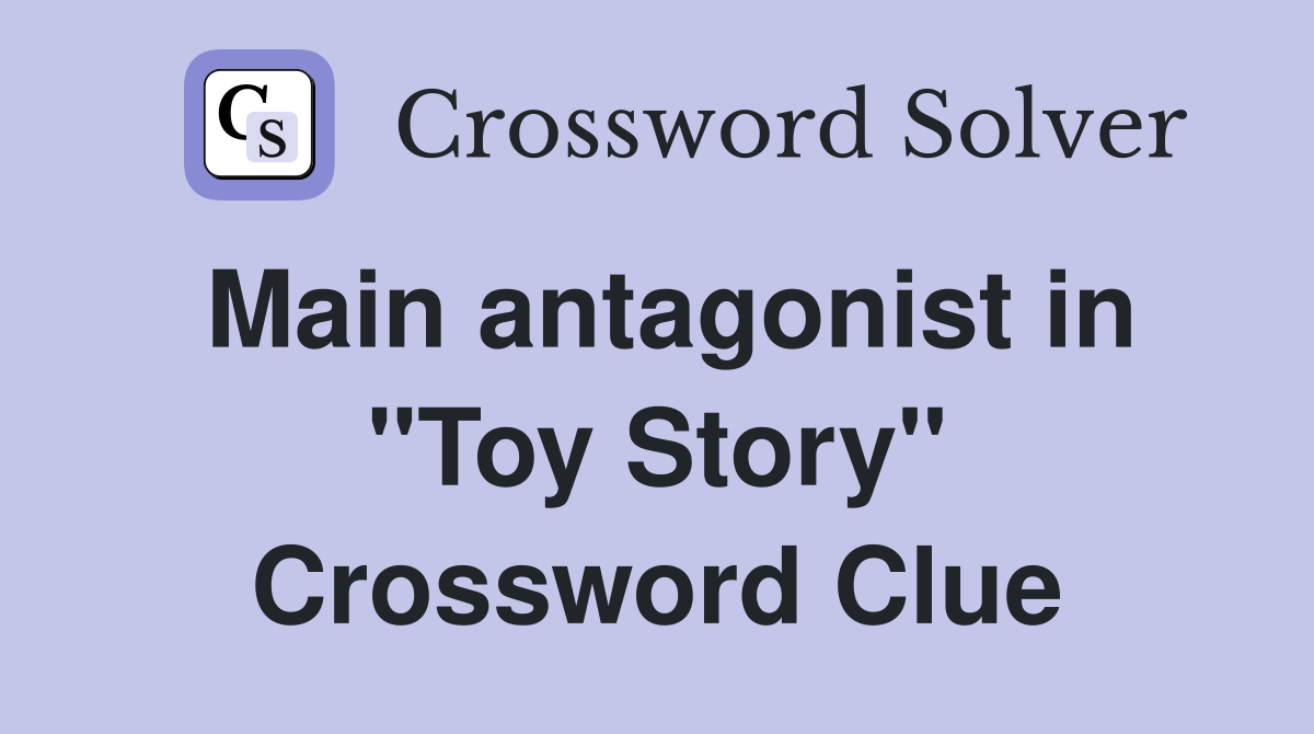 Main antagonist in "Toy Story" Crossword Clue