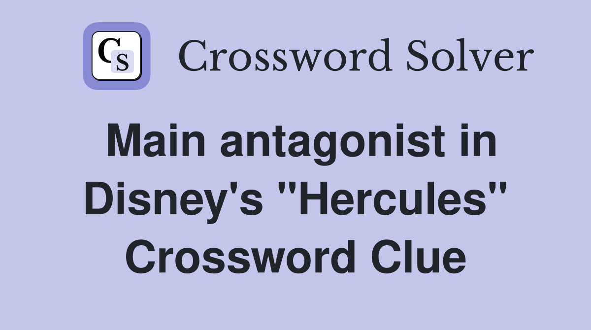 Main antagonist in Disney's "Hercules" Crossword Clue