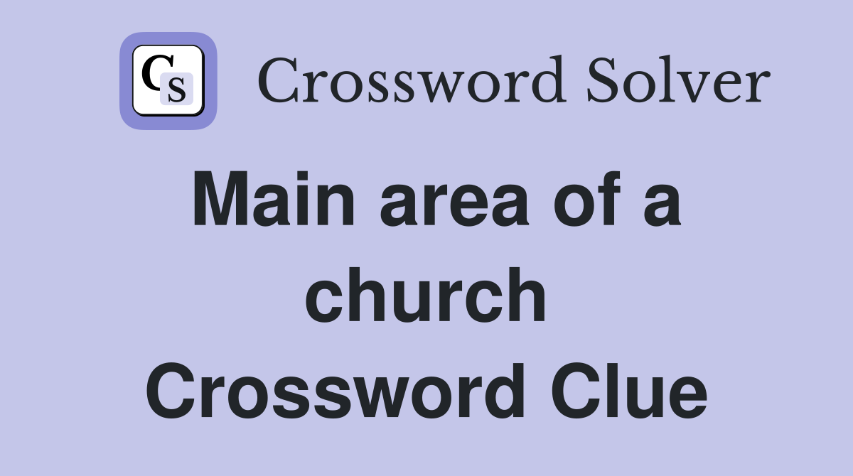 Main area of a church Crossword Clue