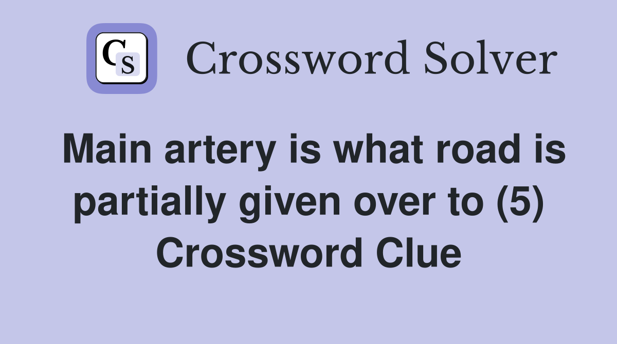 Main artery is what road is partially given over to (5) Crossword Clue