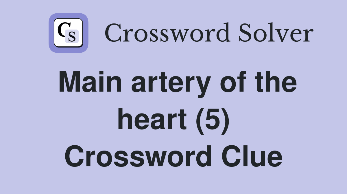 Main artery of the heart (5) Crossword Clue