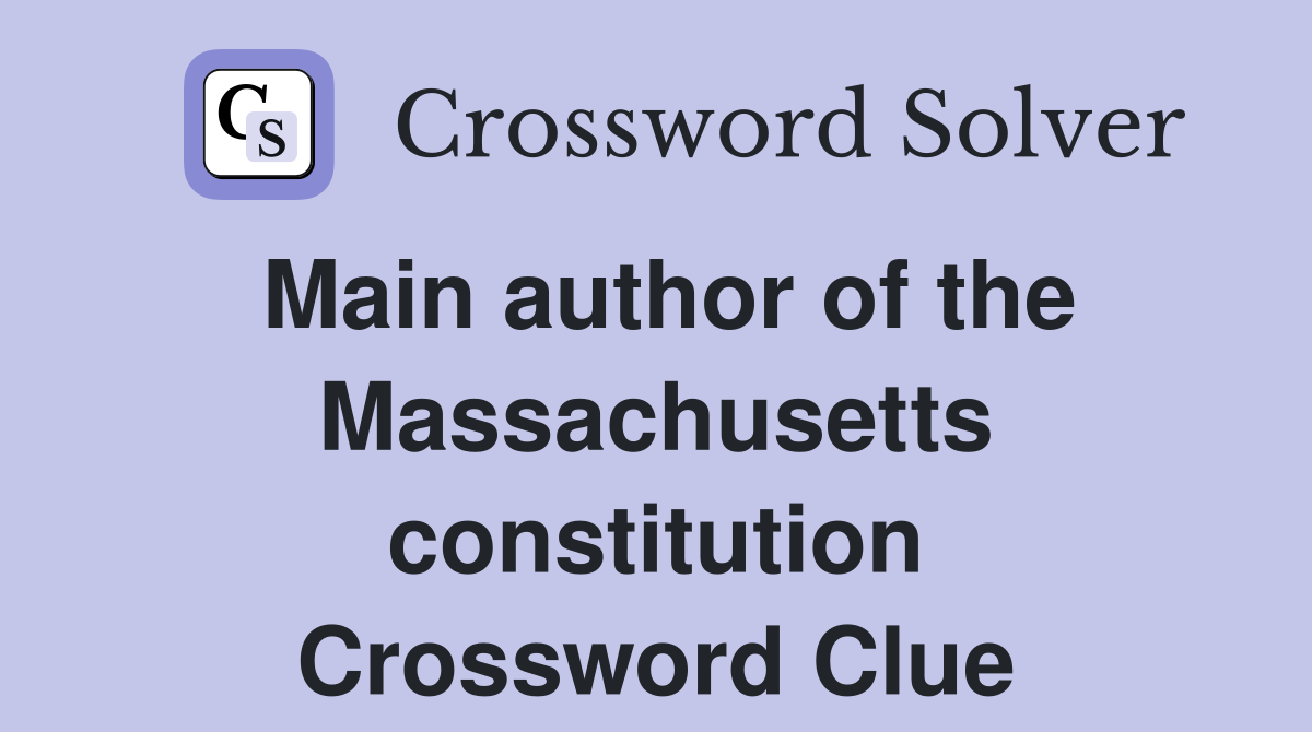 Main author of the Massachusetts constitution Crossword Clue