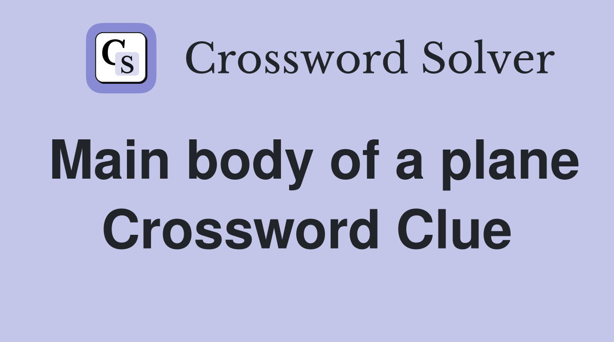 Main body of a plane Crossword Clue