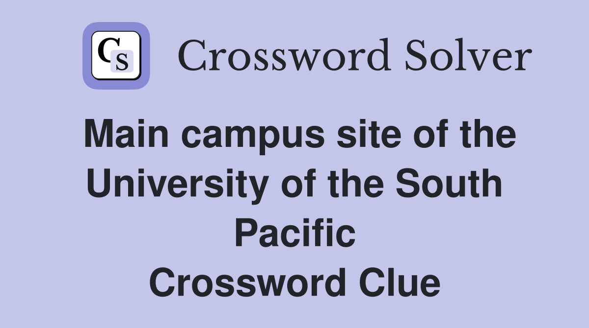 Main campus site of the University of the South Pacific Crossword Clue