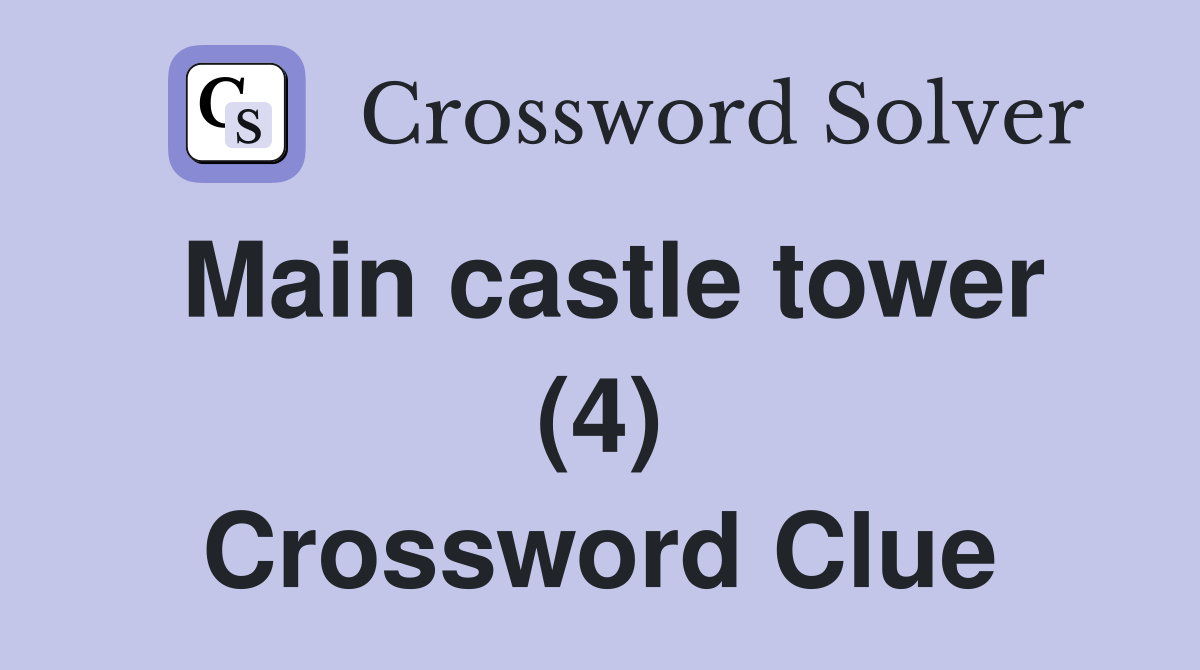 Main castle tower (4) Crossword Clue