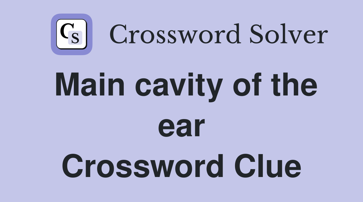 Main cavity of the ear Crossword Clue