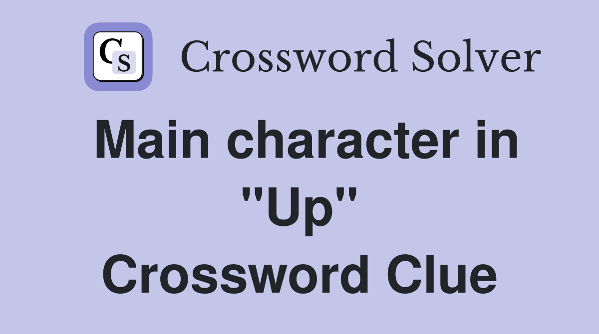 Main character in "Up" Crossword Clue