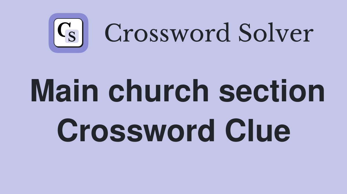 Main church section Crossword Clue