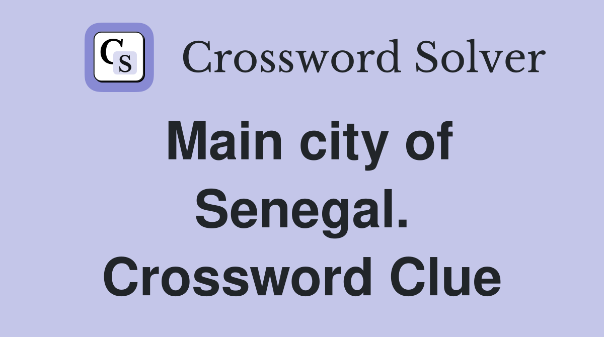Main city of Senegal. Crossword Clue