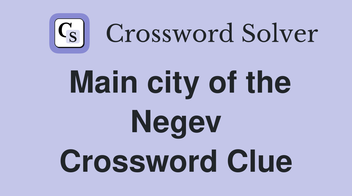 Main city of the Negev Crossword Clue