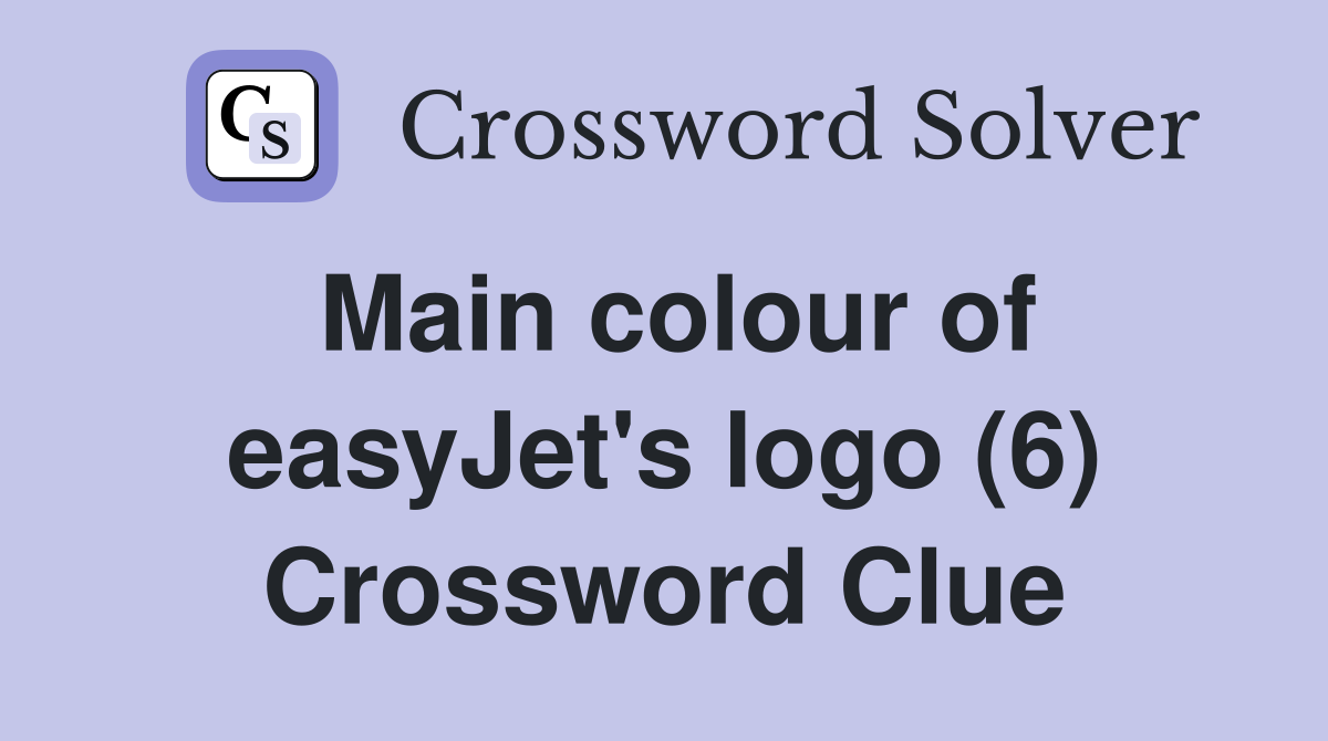 Main colour of easyJet's logo (6) Crossword Clue