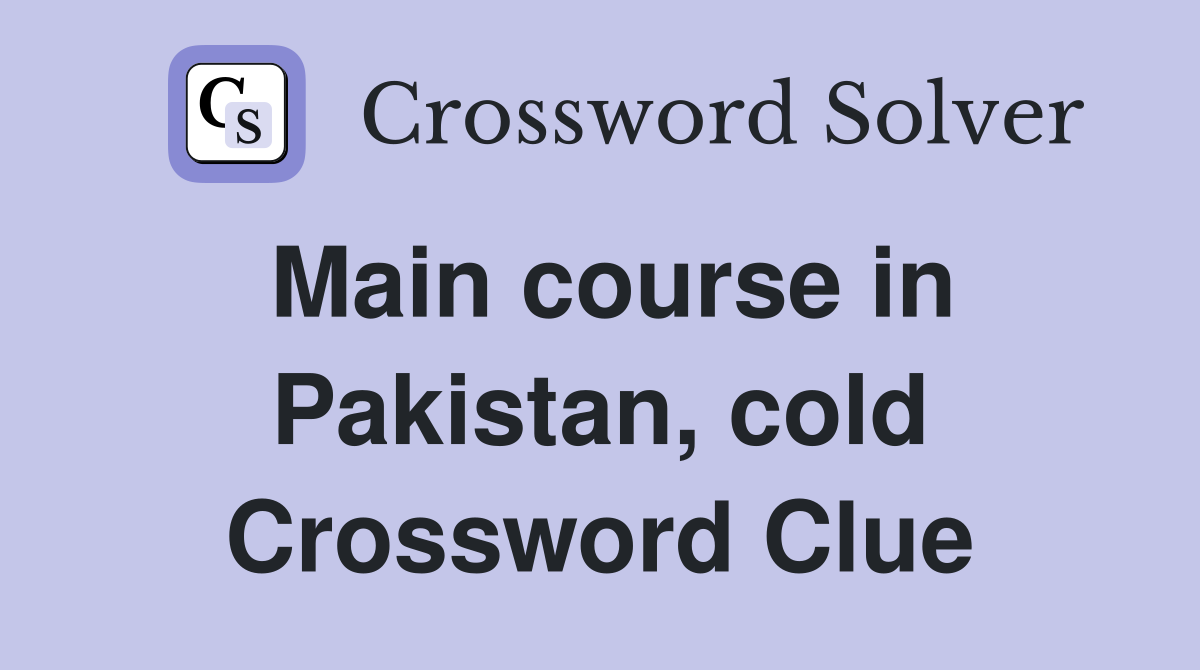 Main course in Pakistan, cold Crossword Clue