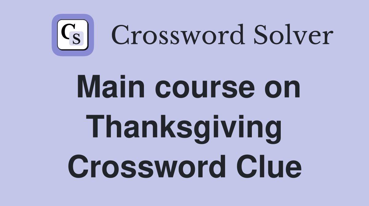 Main course on Thanksgiving Crossword Clue