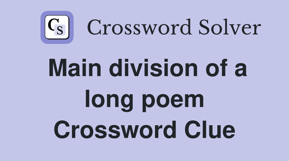 Main division of a long poem Crossword Clue