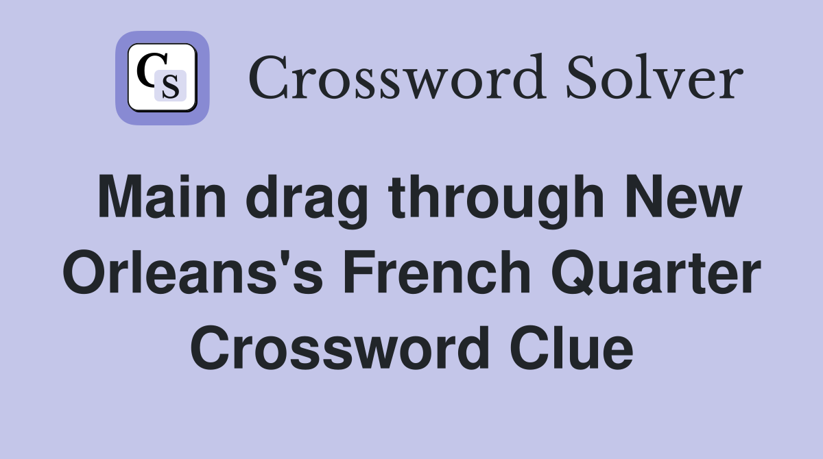 Main drag through New Orleans's French Quarter Crossword Clue