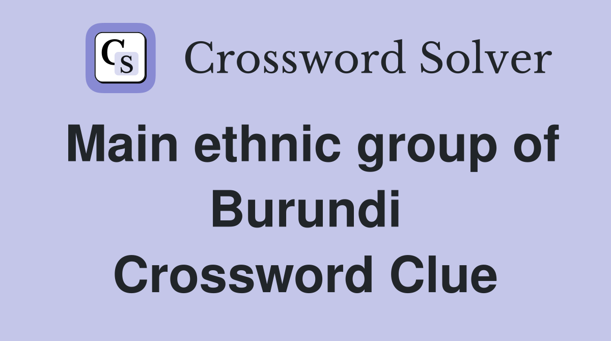 Main ethnic group of Burundi Crossword Clue