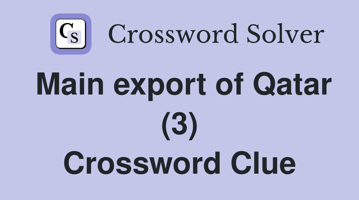 Main export of Qatar (3) Crossword Clue