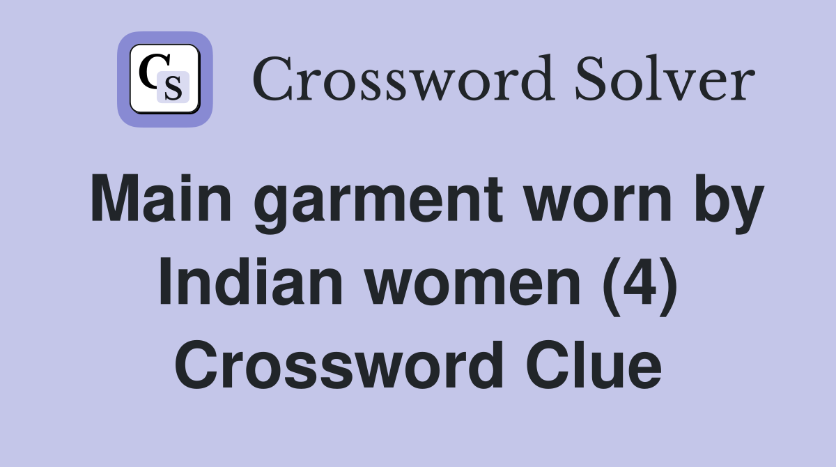 Main garment worn by Indian women (4) Crossword Clue