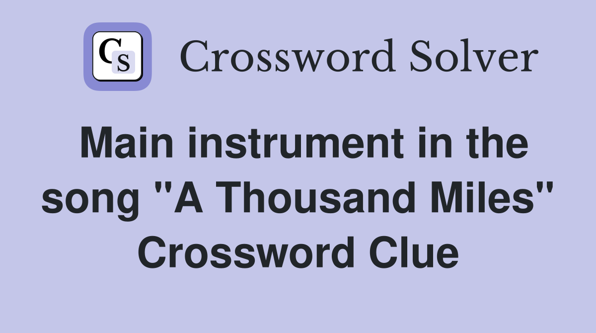 Main instrument in the song "A Thousand Miles" Crossword Clue