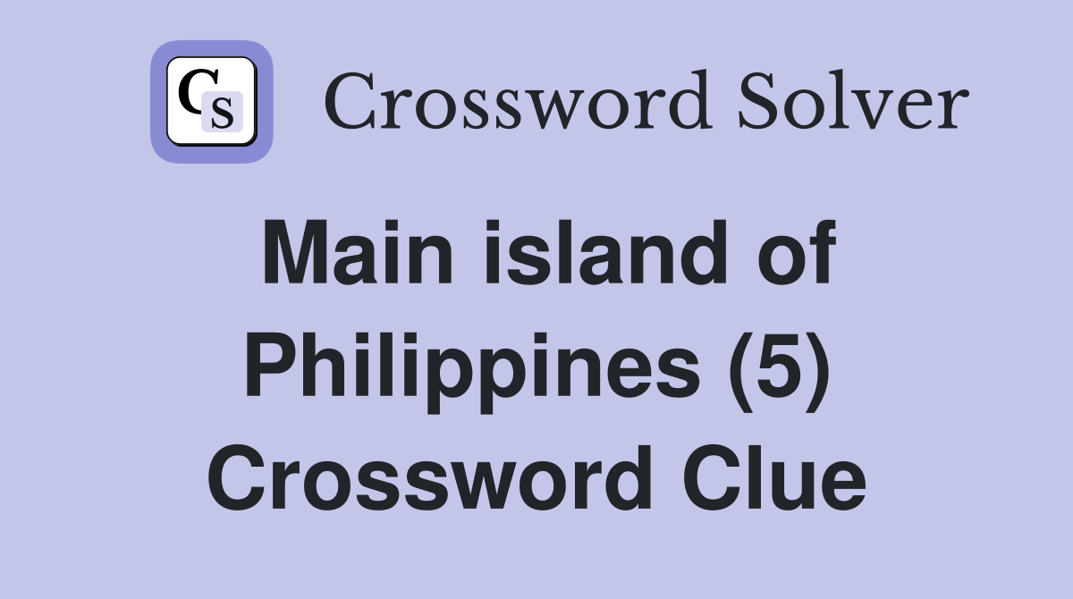 Main island of Philippines (5) Crossword Clue
