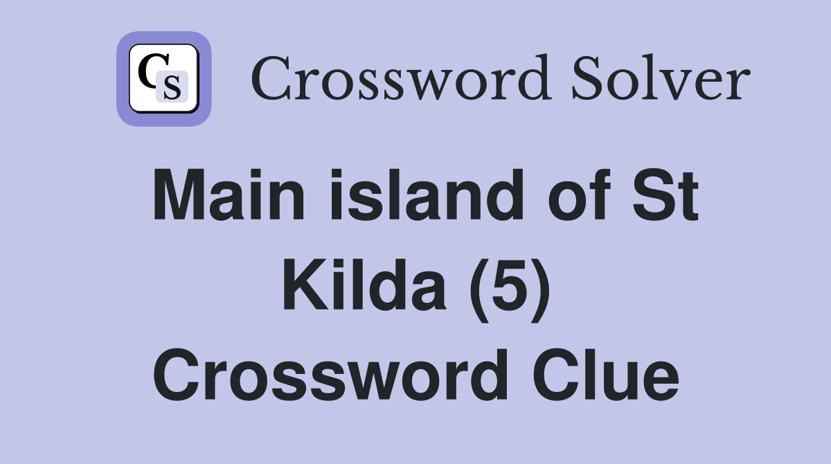 Main island of St Kilda (5) Crossword Clue