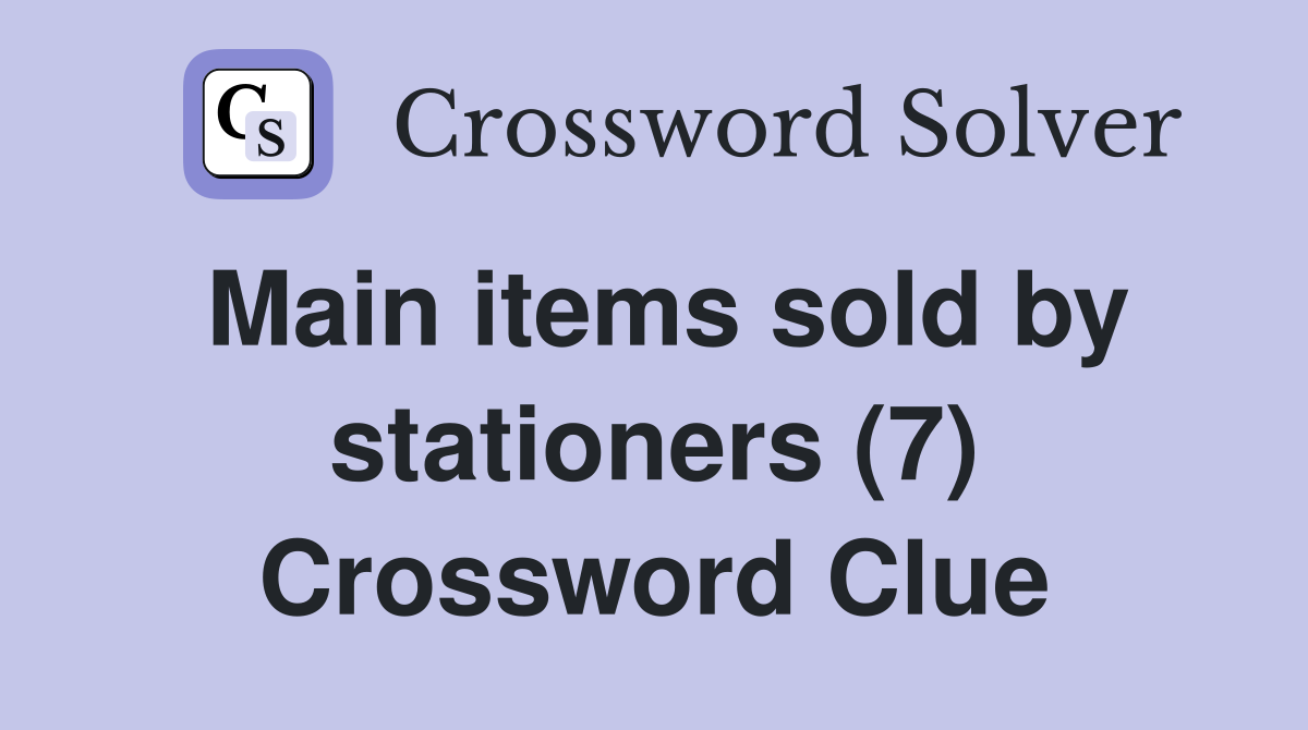 Main items sold by stationers (7) Crossword Clue