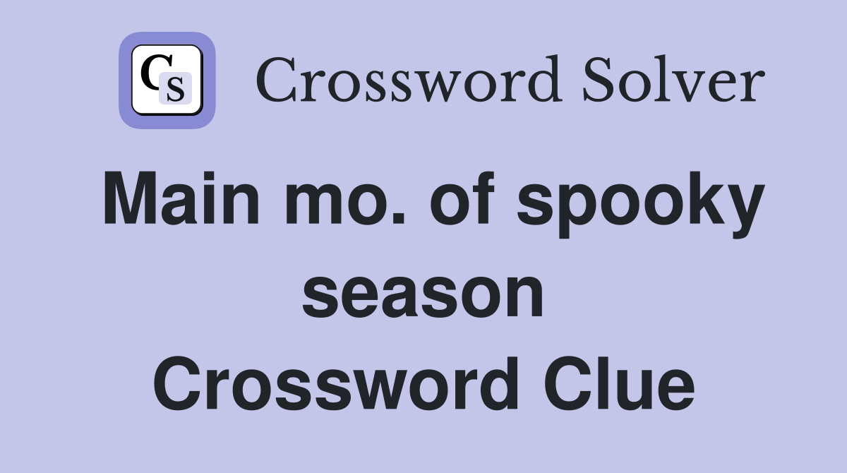 Main mo. of spooky season Crossword Clue