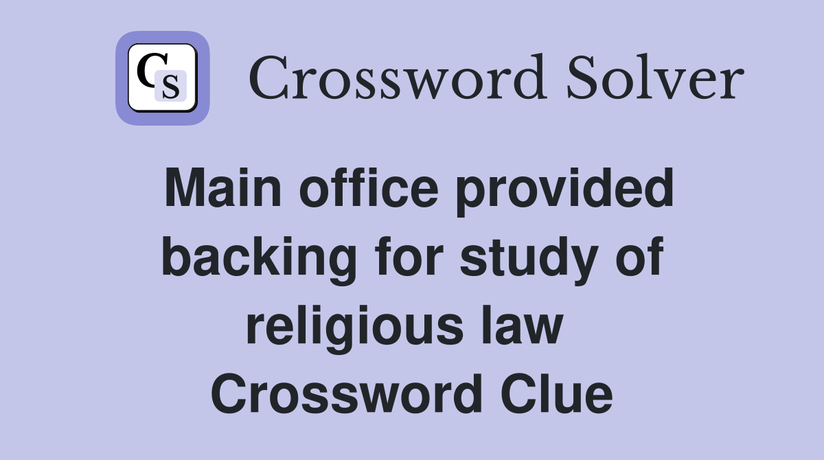 Main office provided backing for study of religious law  Crossword Clue