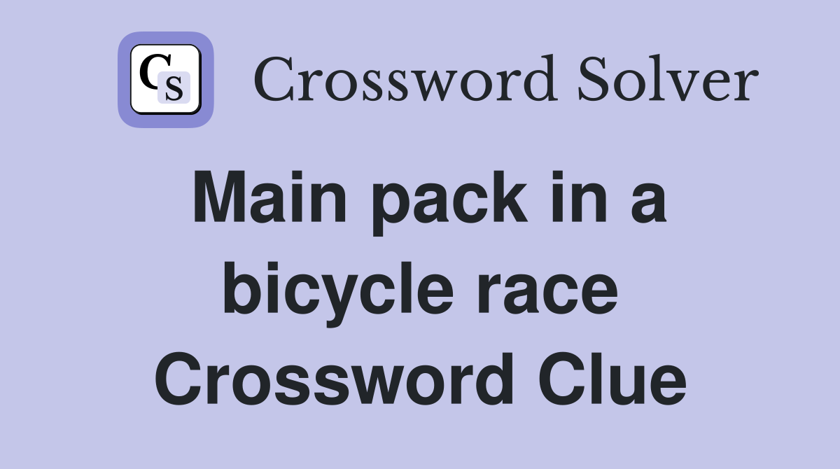 Main pack in a bicycle race Crossword Clue