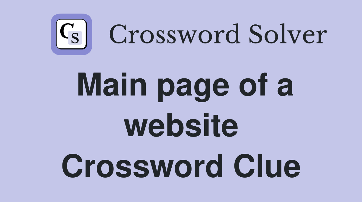 Main page of a website Crossword Clue
