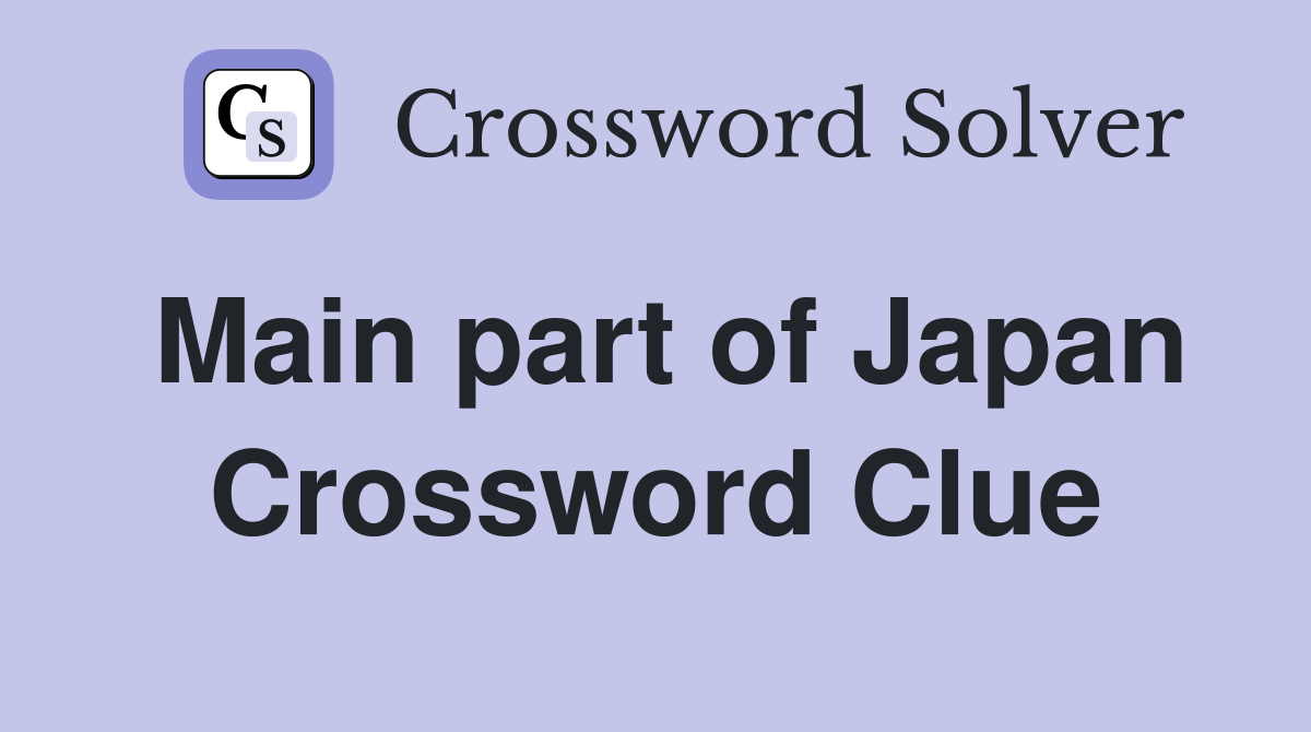 Main part of Japan Crossword Clue
