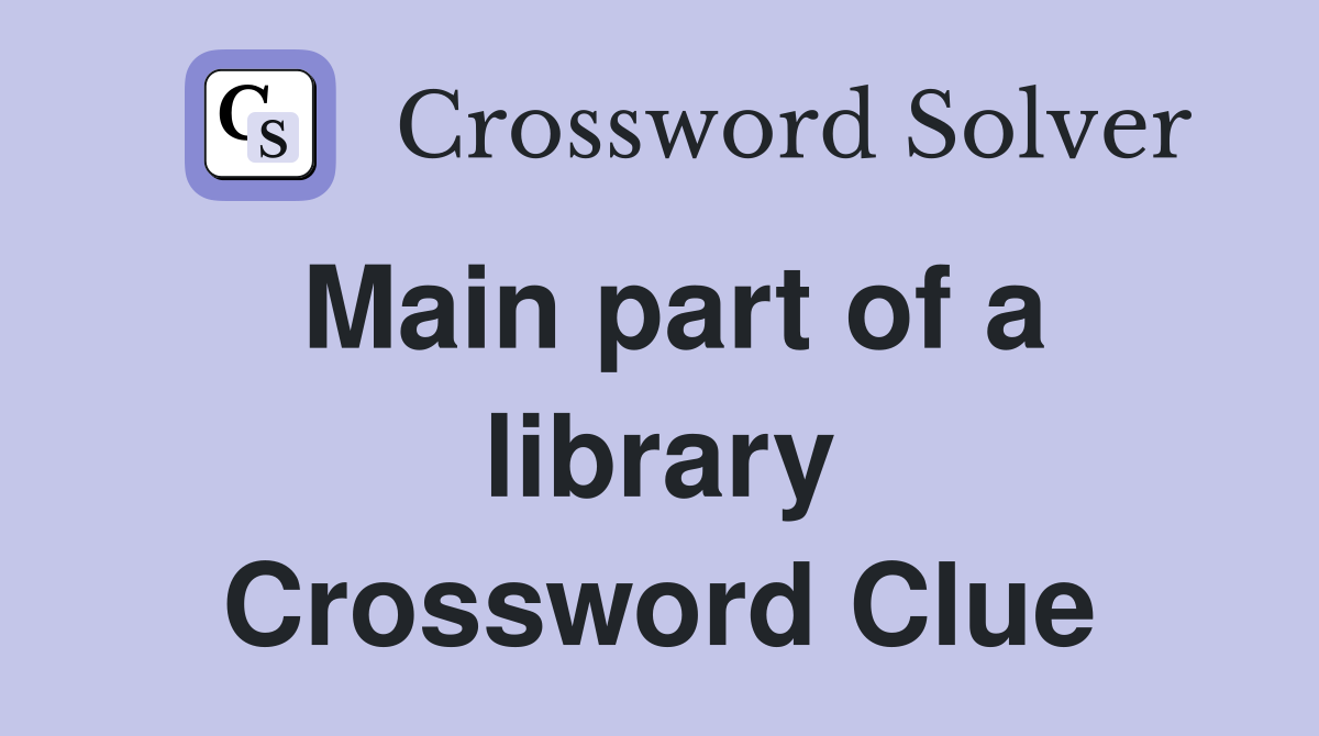 Main part of a library Crossword Clue