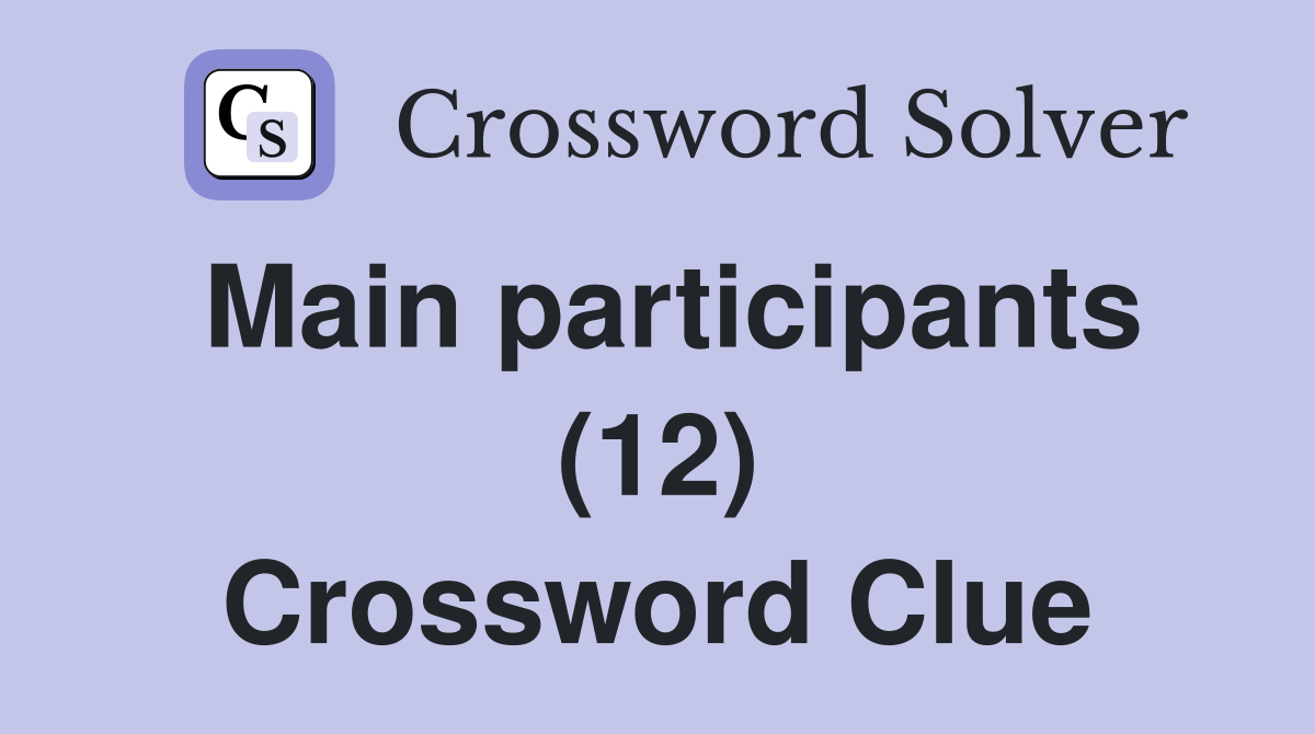 Main participants (12) Crossword Clue
