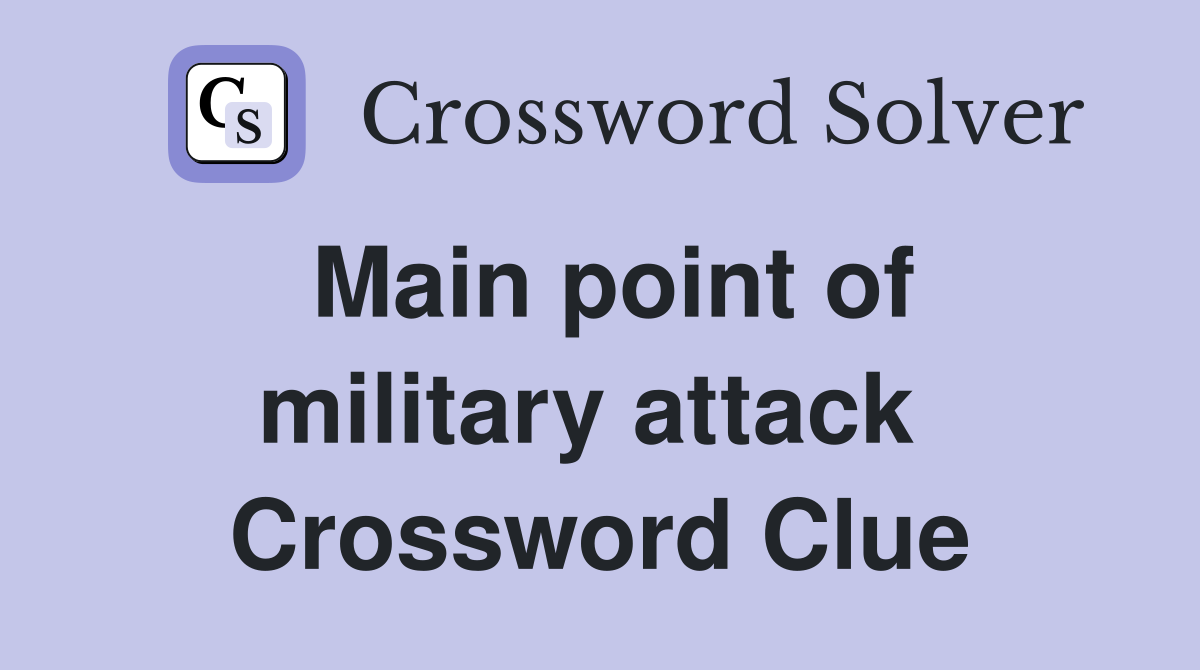 Main point of military attack  Crossword Clue