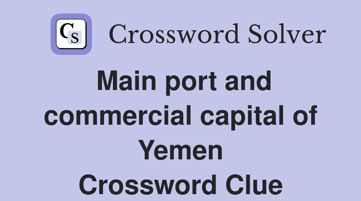 Main port and commercial capital of Yemen Crossword Clue
