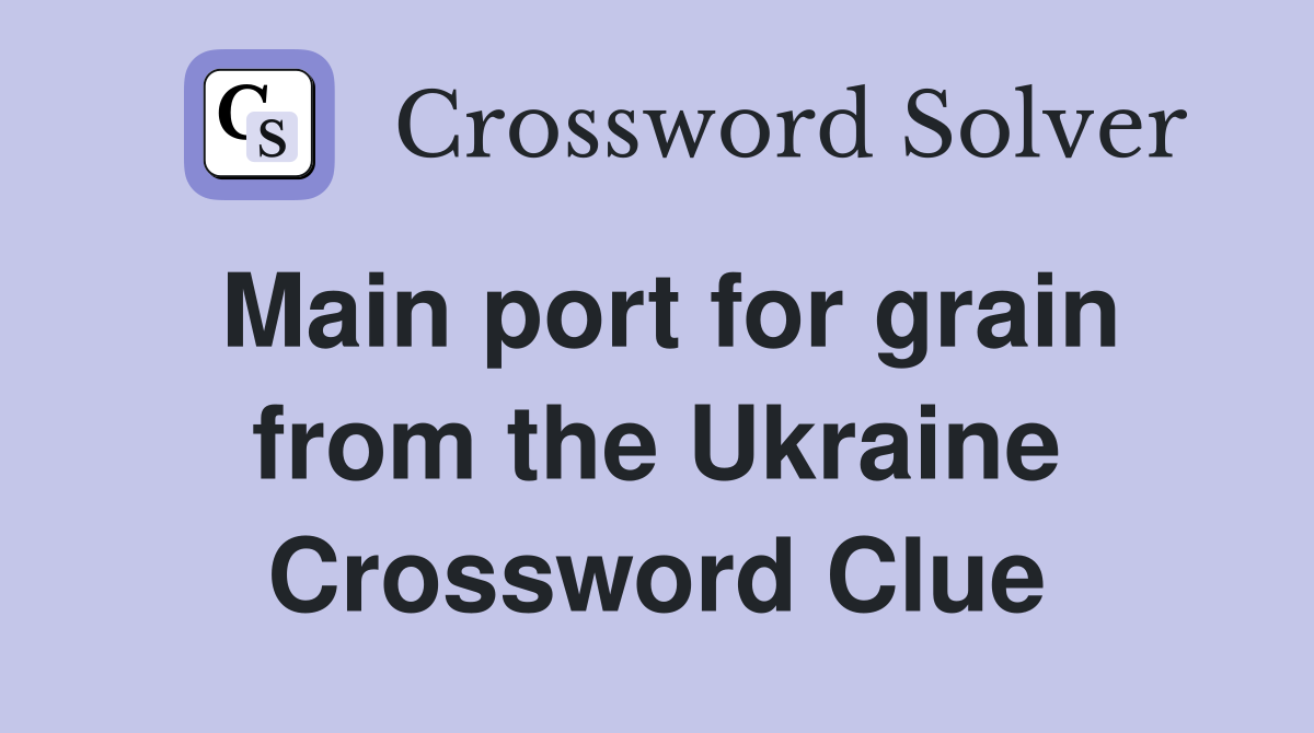 Main port for grain from the Ukraine Crossword Clue