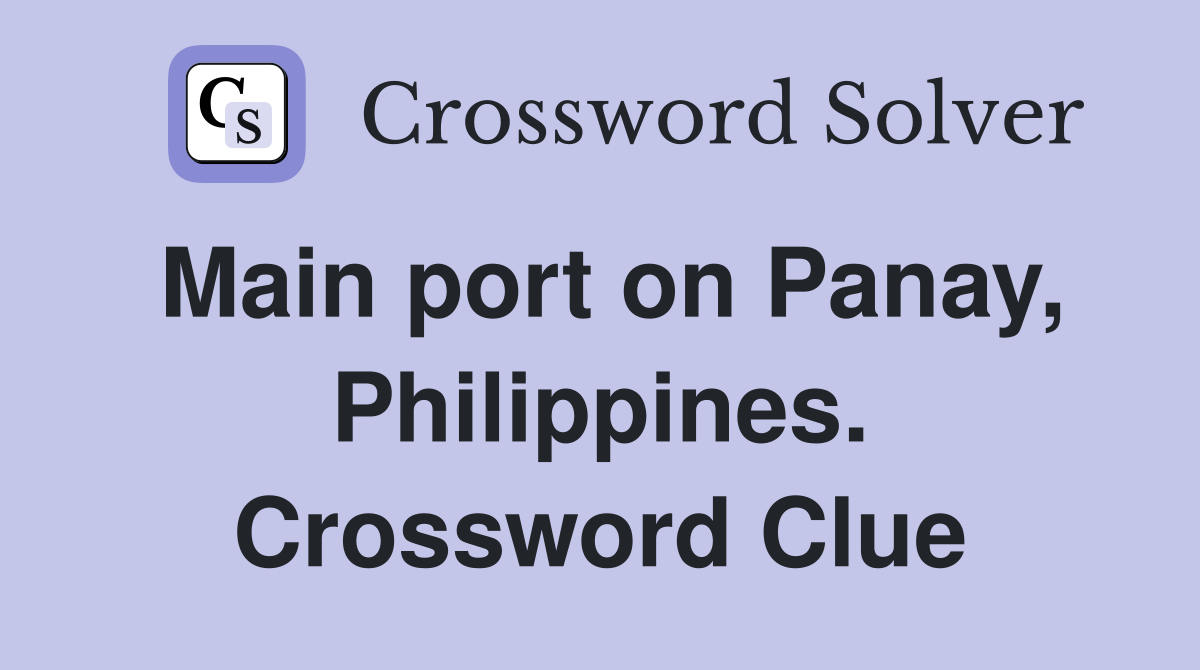 Main port on Panay, Philippines. Crossword Clue