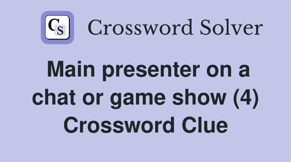 Main presenter on a chat or game show (4) Crossword Clue