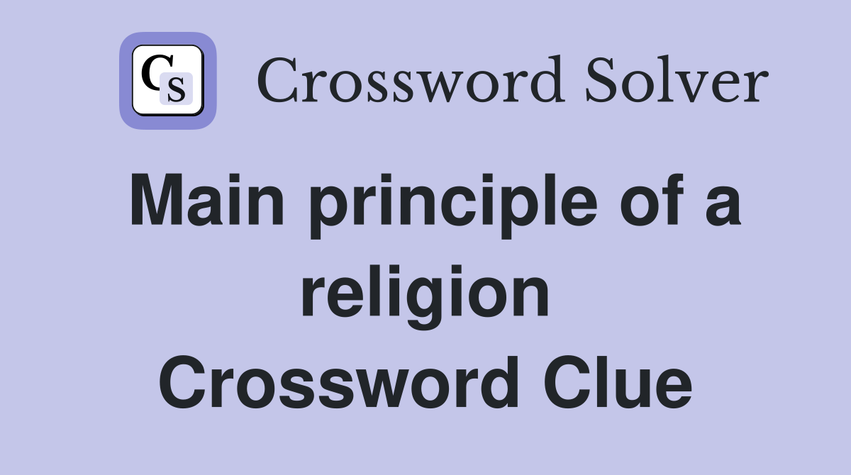 Main principle of a religion Crossword Clue