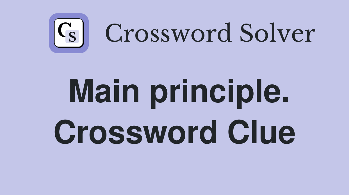 Main principle. Crossword Clue
