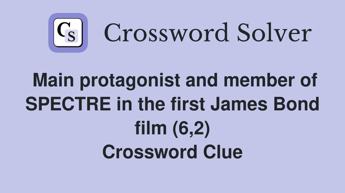 Main protagonist and member of SPECTRE in the first James Bond film (6,2) Crossword Clue
