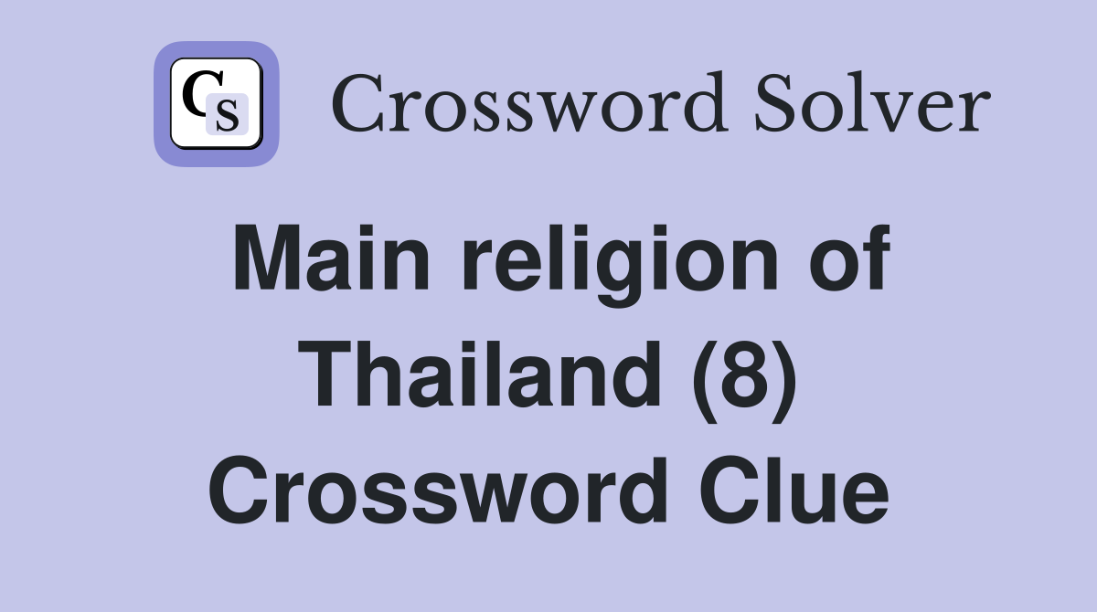 Main religion of Thailand (8) Crossword Clue
