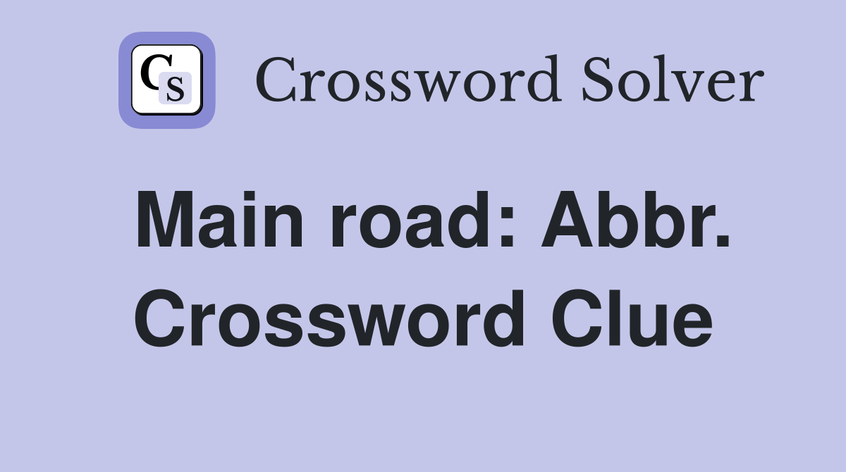 Main road: Abbr. Crossword Clue