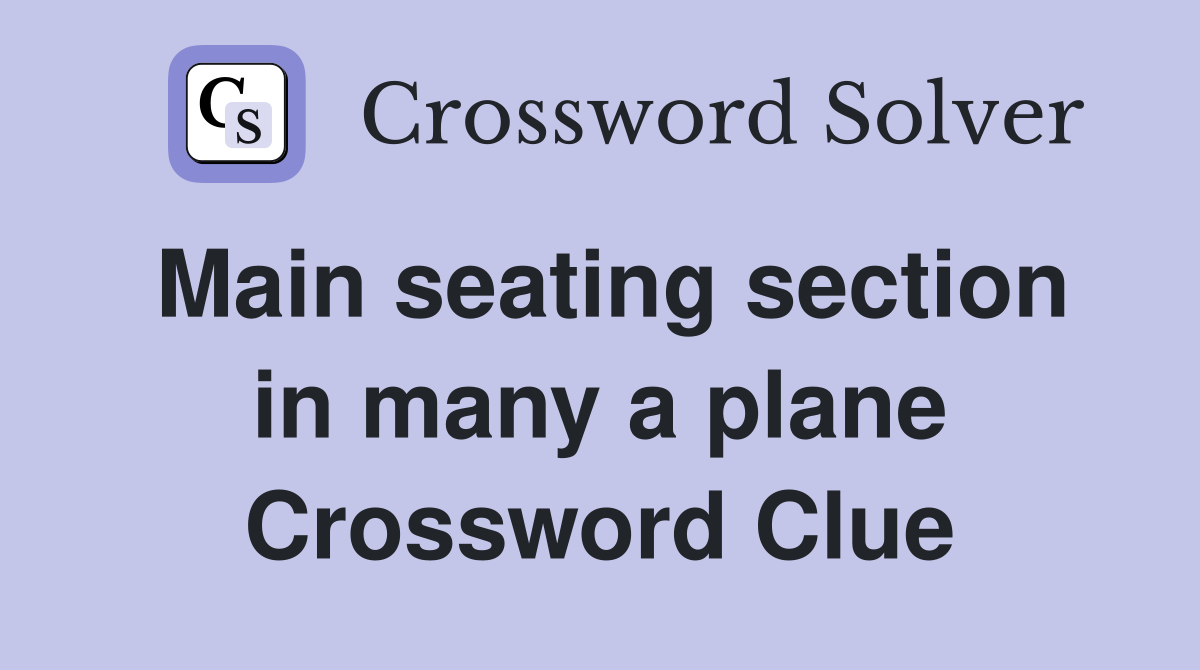Main seating section in many a plane Crossword Clue
