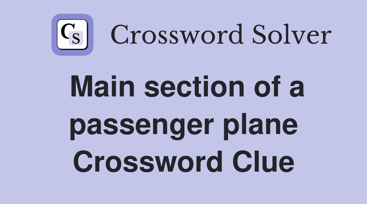 Main section of a passenger plane Crossword Clue