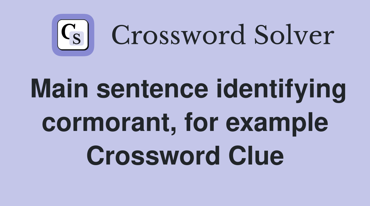 Main sentence identifying cormorant, for example Crossword Clue